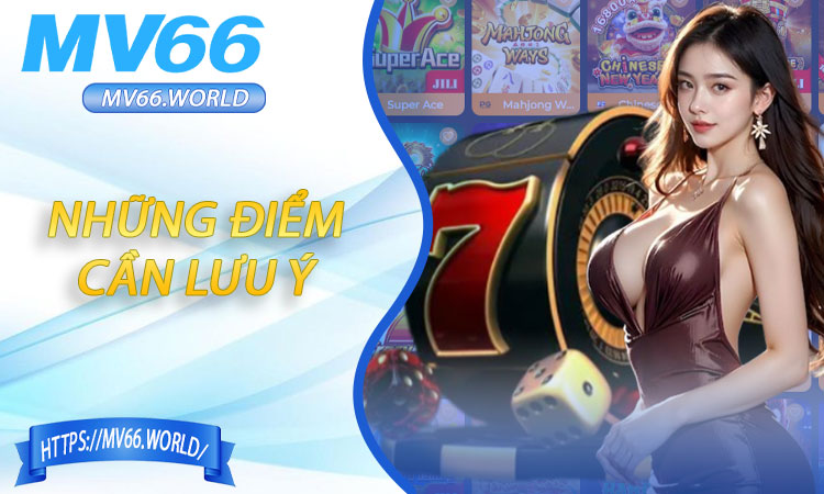 Những điểm cần lưu ý khi đọc điều khoản điều kiện tại MV66